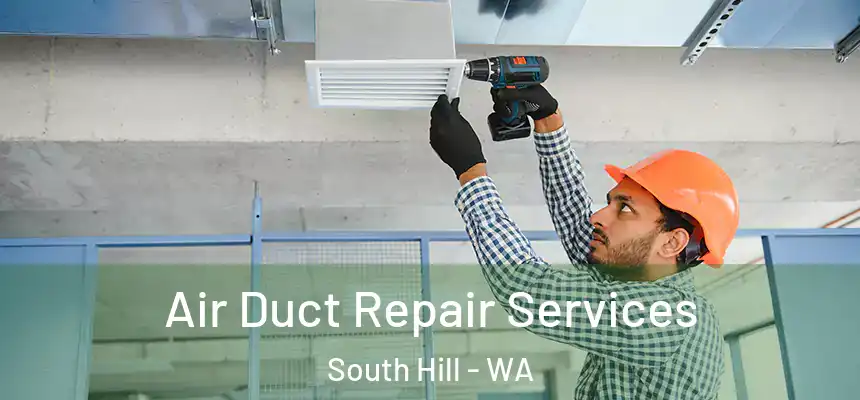 Air Duct Repair Services South Hill - WA