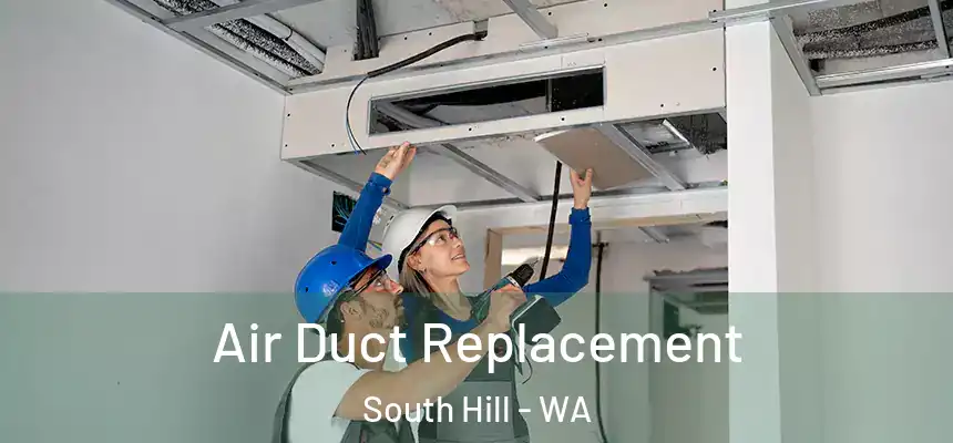  Air Duct Replacement South Hill - WA