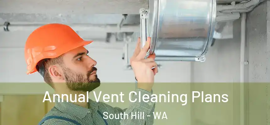  Annual Vent Cleaning Plans South Hill - WA