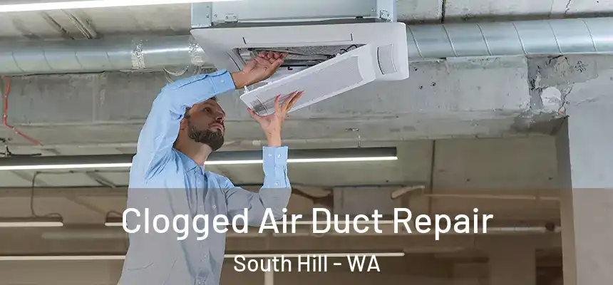  Clogged Air Duct Repair South Hill - WA