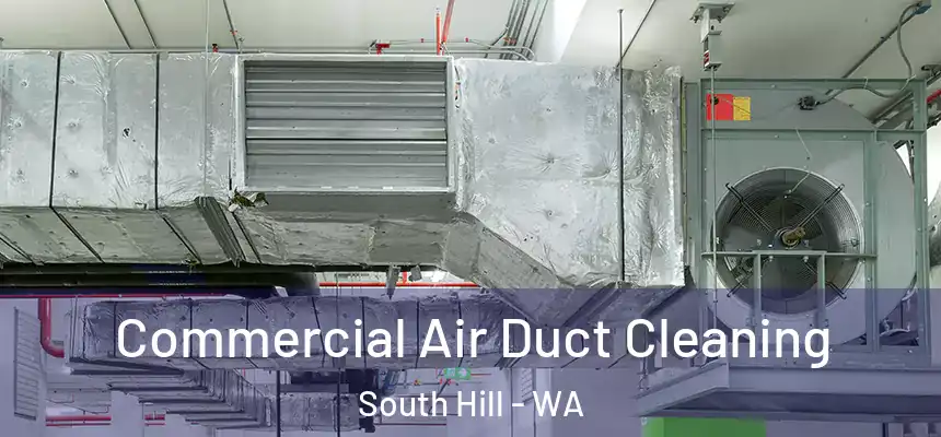  Commercial Air Duct Cleaning South Hill - WA