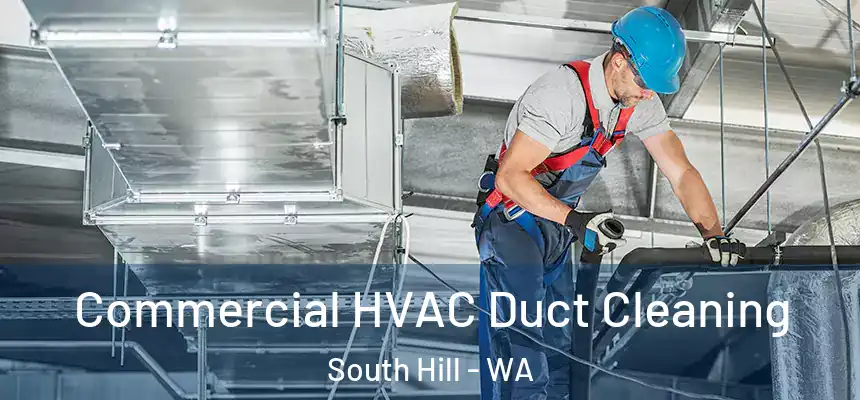  Commercial HVAC Duct Cleaning South Hill - WA