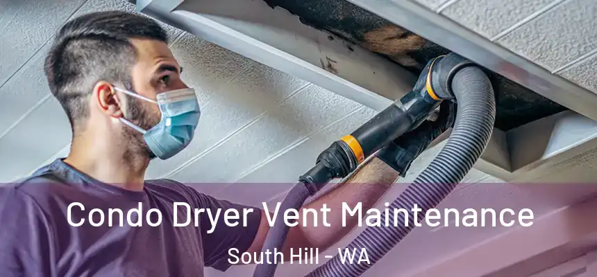  Condo Dryer Vent Maintenance South Hill - WA
