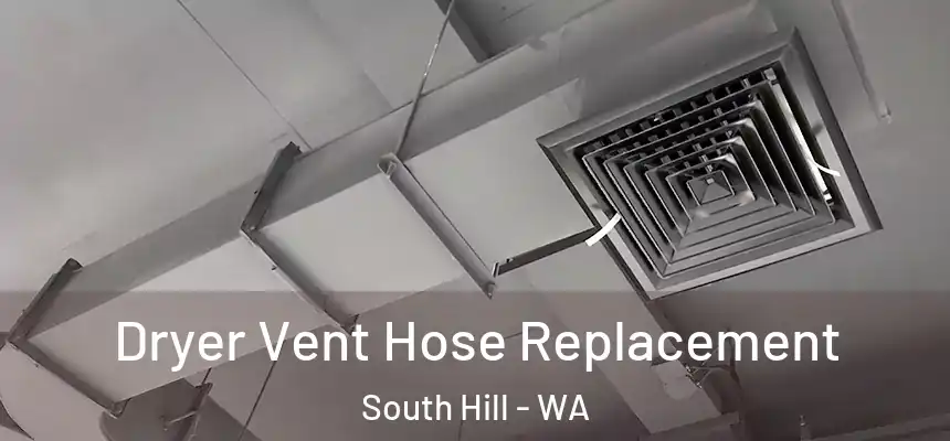  Dryer Vent Hose Replacement South Hill - WA