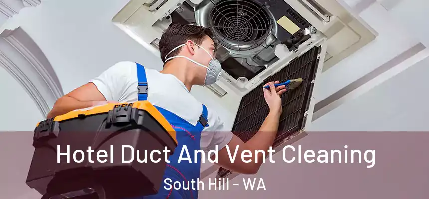 Hotel Duct And Vent Cleaning South Hill - WA