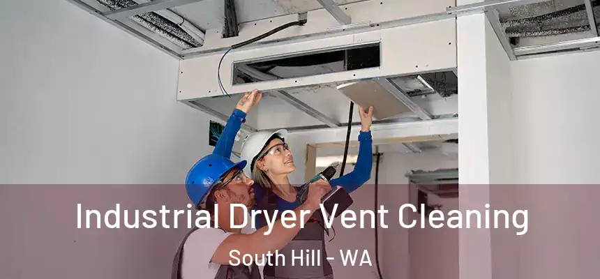Industrial Dryer Vent Cleaning South Hill - WA