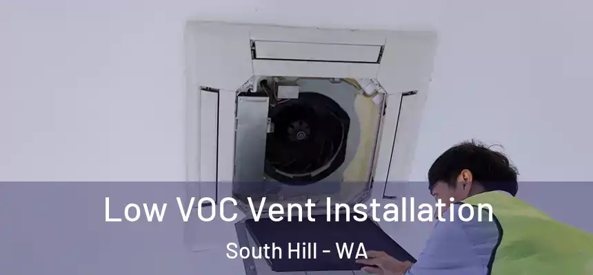  Low VOC Vent Installation South Hill - WA