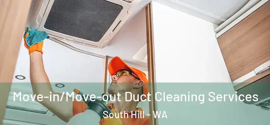 Move-in/Move-out Duct Cleaning Services South Hill - WA