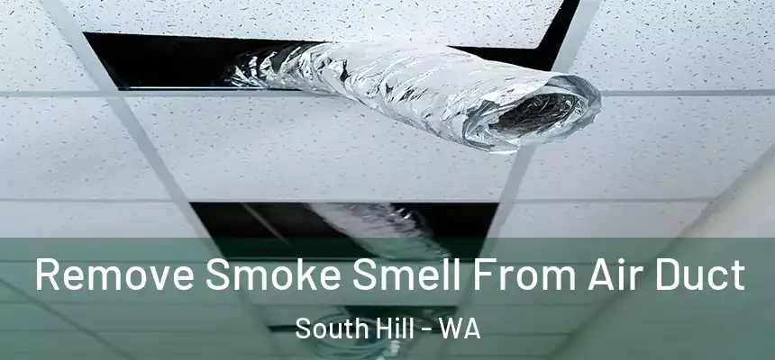  Remove Smoke Smell From Air Duct South Hill - WA