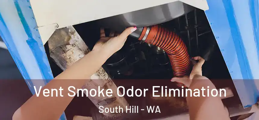  Vent Smoke Odor Elimination South Hill - WA
