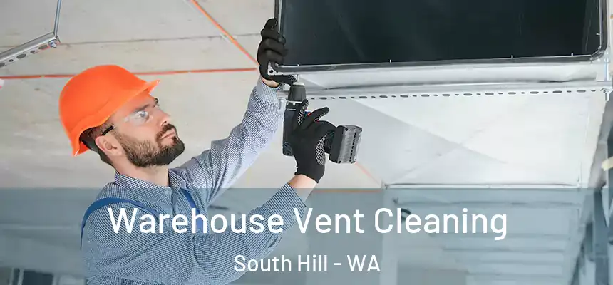 Warehouse Vent Cleaning South Hill - WA